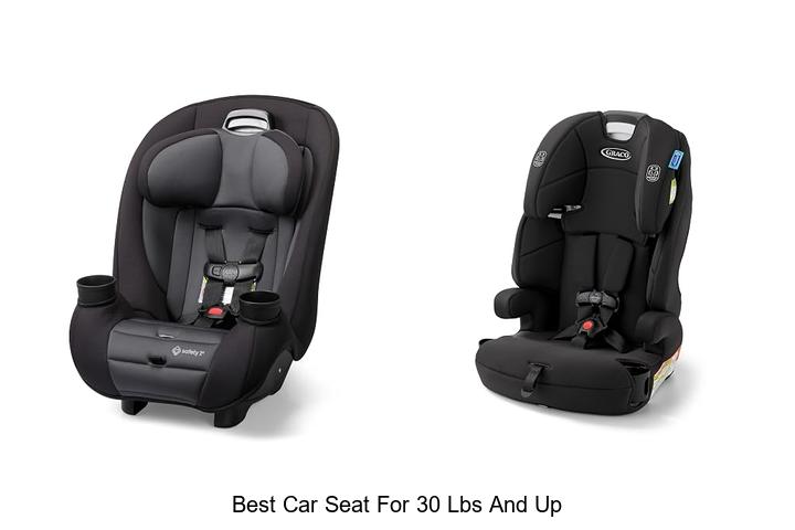 Top 12 Best Car Seat For 30 Lbs And Up You Can’t Miss!
