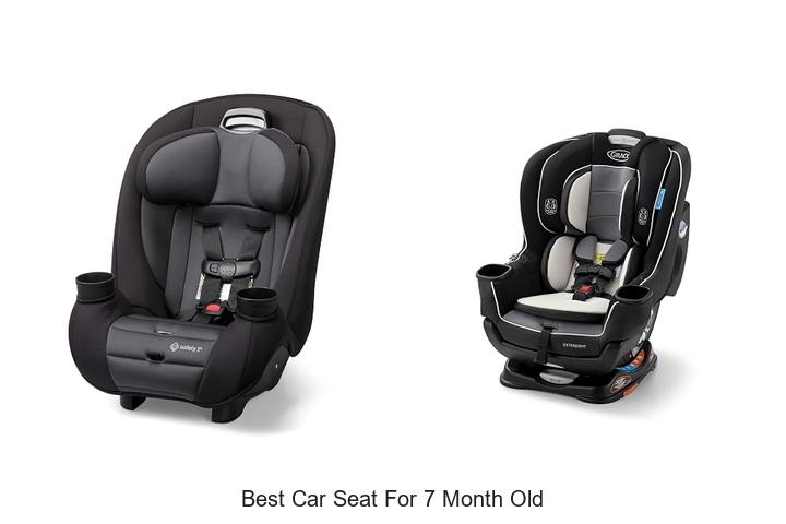 Top 12 Best Car Seat For 7 Month Old That Parents Love!