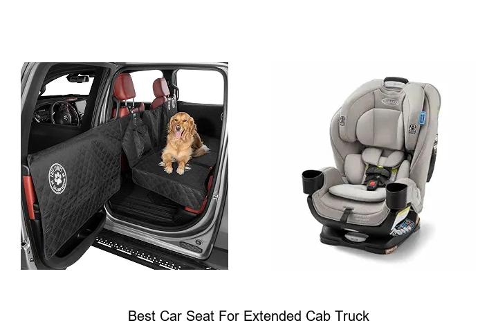 Top 12 Best Car Seat For Extended Cab Truck You Need Now
