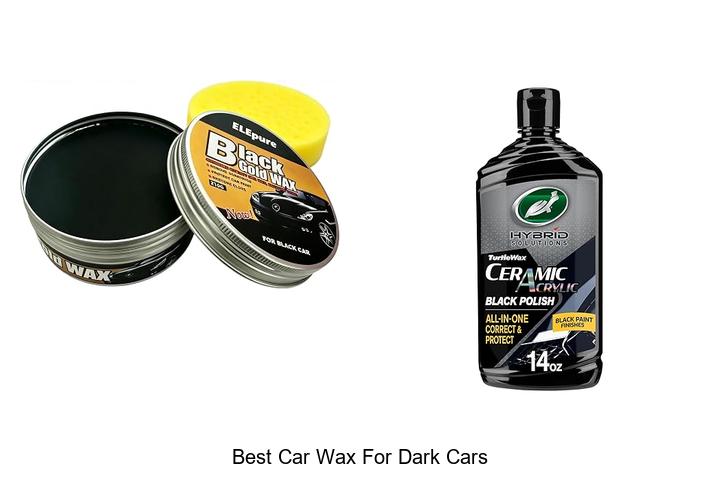 Top 12 Best Car Wax For Dark Cars To Shine Like New!