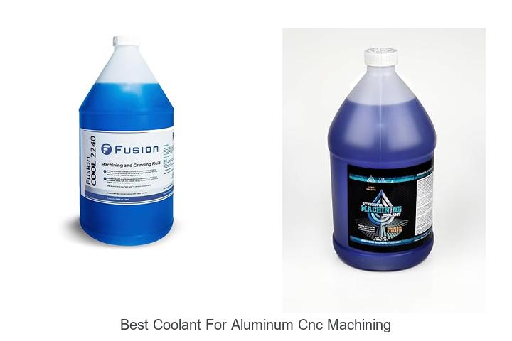 Top 12 Best Coolant For Aluminum CNC Machining That Works!