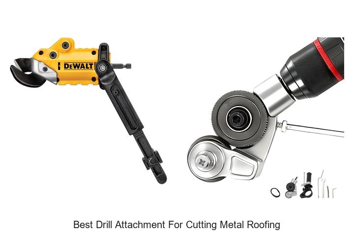 Top 12 Best Drill Attachment For Cutting Metal Roofing Revealed!