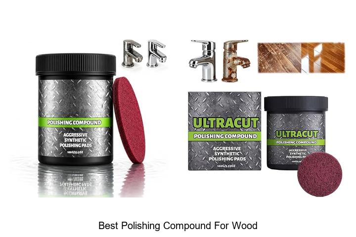 Top 12 Best Polishing Compound For Wood That Shines Instantly