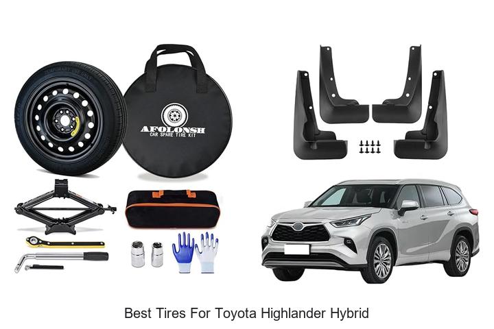Top 12 Best Tires For Toyota Highlander Hybrid That Wow