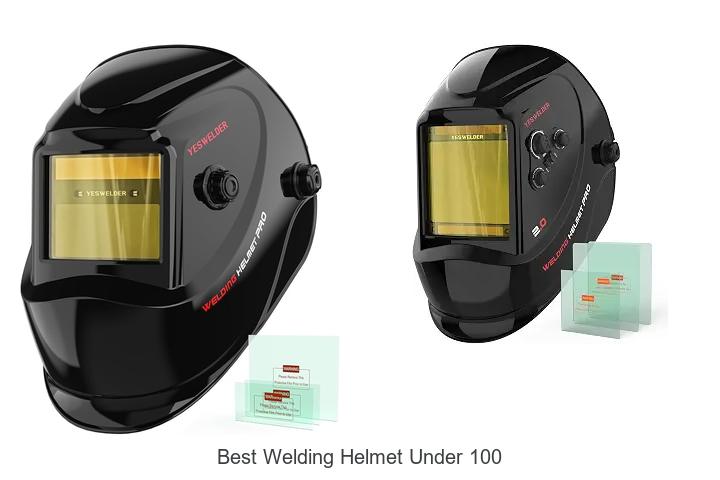 Top 12 Best Welding Helmet Under 100 You Can’t Miss
